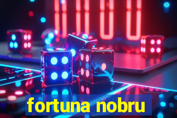 fortuna nobru